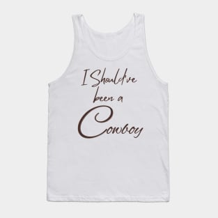 I Should've been a cowboy | Toby keith Tank Top